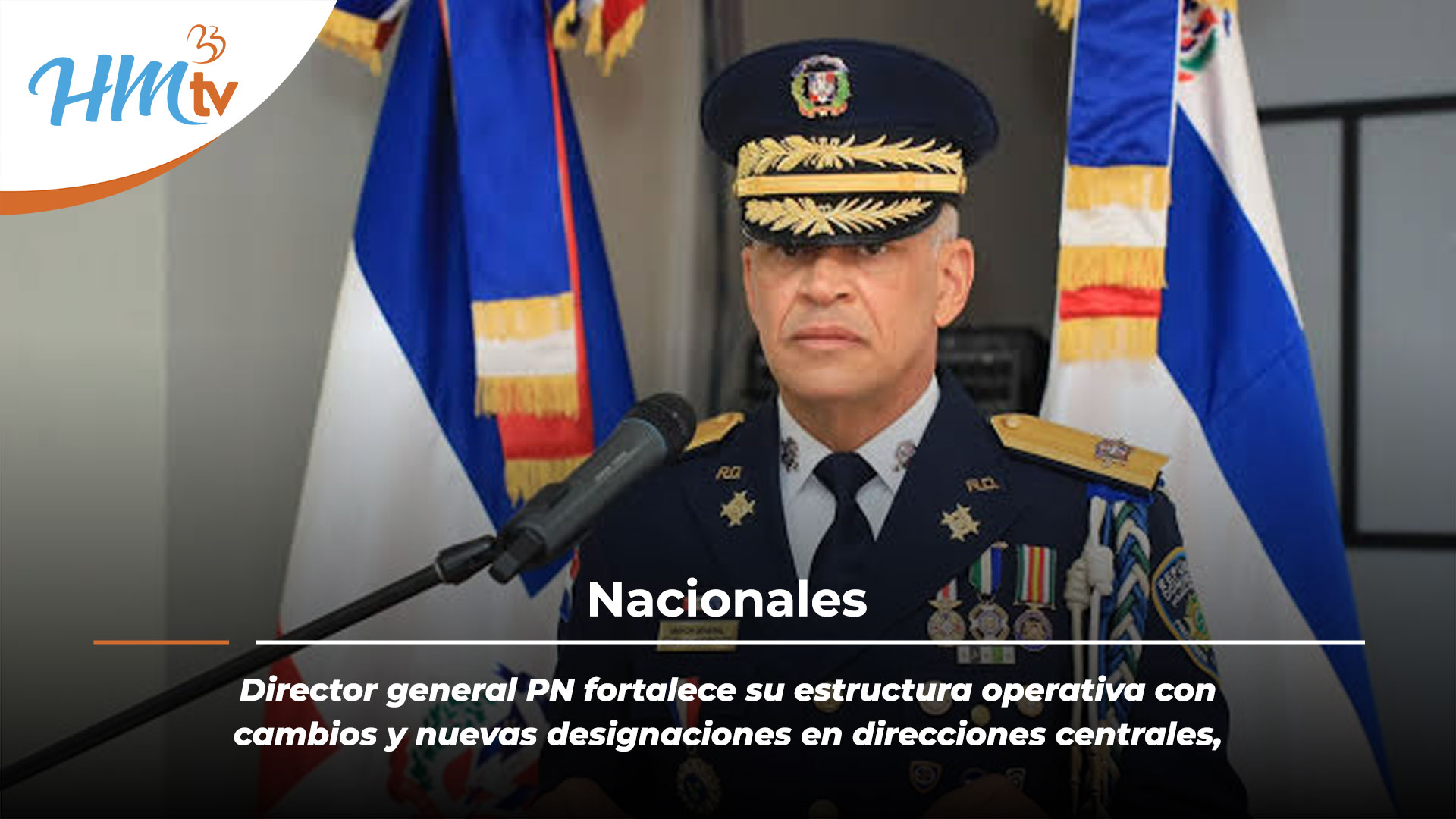 Director general PN fortalece su estructura operativa con cambios y nuevas designaciones en direcciones centrales, regionales y de áreas especializadas