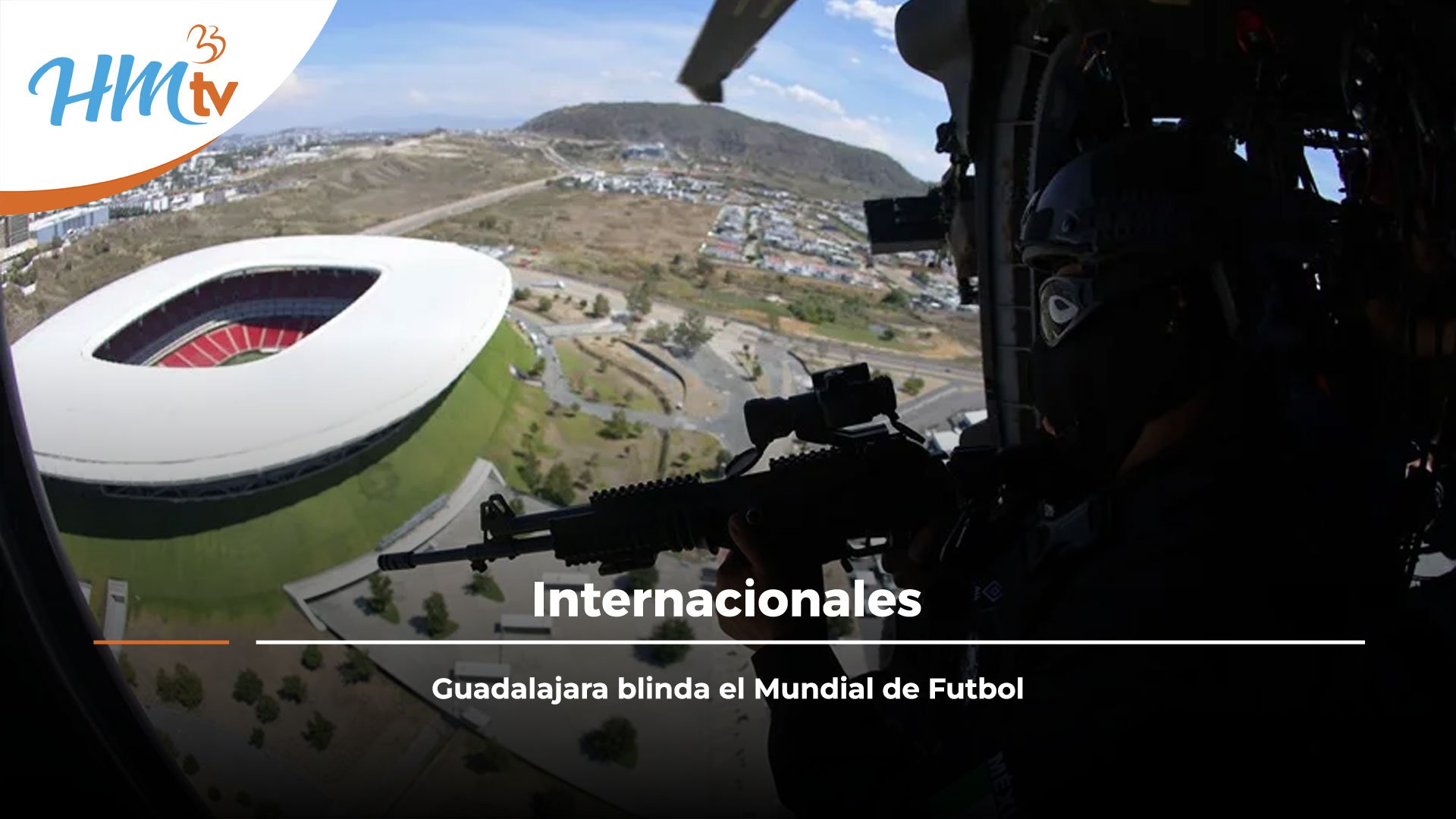 Guadalajara blinda el Mundial de Futbol