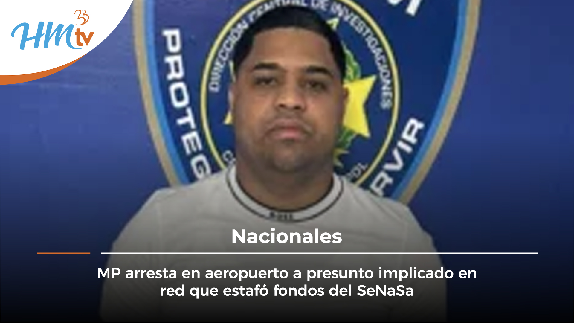 MP arresta en aeropuerto a presunto implicado en red que estafó fondos del SeNaSa